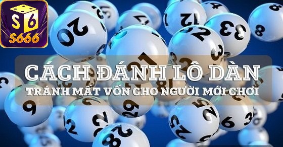 Hướng dẫn cách đánh lô dàn hiệu quả nhất